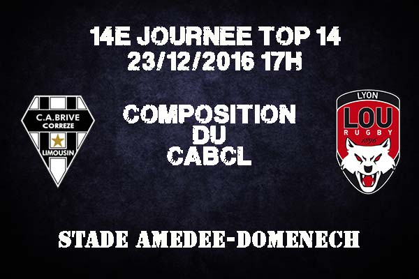 Composition de Brive pour affronter le LOU Rugby à Amédée Domenech - saison 2016/2017