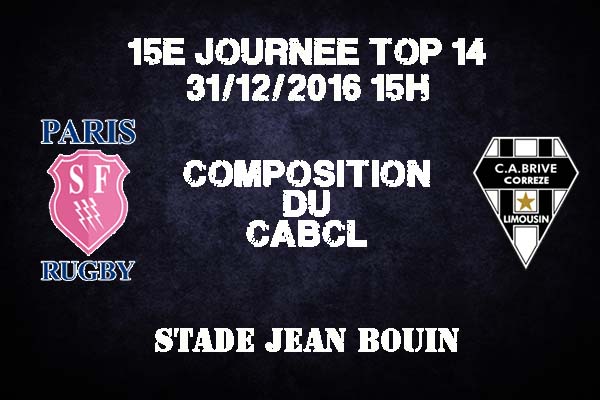 Composition de Brive pour affronter le Stade Français au stade Jean Bouin - saison 2016/2017