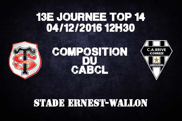Composition de Brive pour affronter le Stade Toulousain à Ernest Wallon - saison 2016/2017