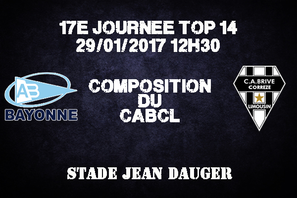 Composition de Brive pour affronter l'Aviron Bayonnais au stade Jean Dauger - saison 2016/2017